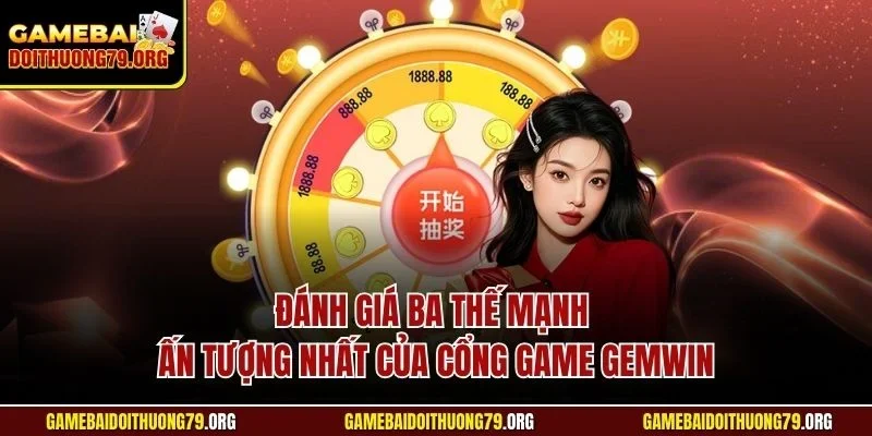 Gemwin| Đánh Giá Cổng Game Bài Đình Đám Tại Đông Nam Á 3 Đánh giá ba thế mạnh ấn tượng nhất của cổng game Gemwin