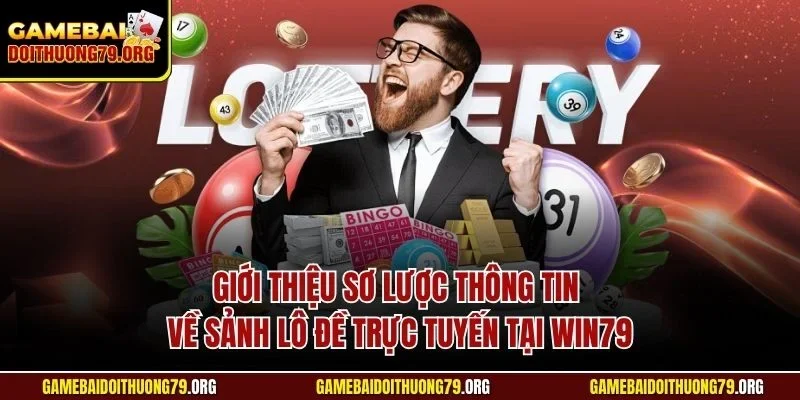 Cách Đánh Lô Đề Online Win79| Chỉ Dẫn Bí Quyết Hiệu Quả Nhất 2 Giới thiệu sơ lược thông tin về sảnh lô đề trực tuyến tại Win79
