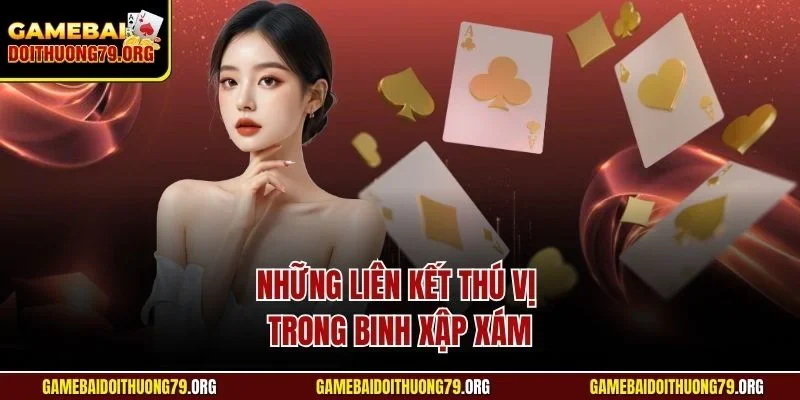 Cách Chơi Mậu Binh Gemwin | Bí Quyết Từ Chuyên Gia 2025 3 Những liên kết thú vị trong Binh Xập Xám